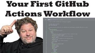 Introduction to GitHub Actions - Part 1 - Your First GitHub Actions Workflow