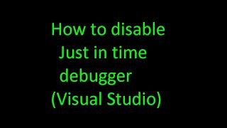 how disable just in time debugger (Visual Studio)