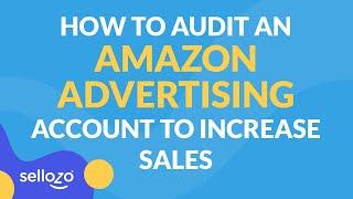How To Audit An Amazon Advertising Account To Increase Sales