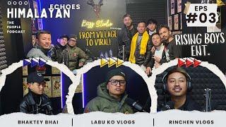 Ep:03 ️ FROM VILLAGE TO VIRAL – The Rising Boys & Rinchen Vlogs | Himalayan Echoes Podcast