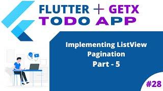 #28 || Flutter GetX Todo App || Implementing ListView Pagination Part - 5