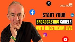 Get your broadcasting career started with OneStream Live