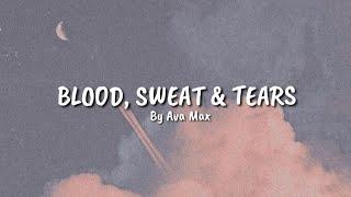 Ava max - Blood, sweat & tears ( Lyrics)