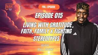 Ep 15 -Living with Gratitude, Faith, Family & Fighting Stereotypes W/Bill Duke #billduke #gratitude