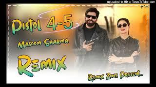 Pistol 4-5 Ka Song Remix | Masoom Sharma | Haryanvi Song Ft.Aman Duggal Hard Bass Remix 2024 