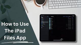 How to Use the iPad Files App!