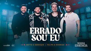 Netto e Henrique - Errado Sou Eu part. Felipe e Rodrigo | DVD Nossa Essência