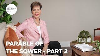 Parable of the Sower - Part 2 | Enjoying Everyday Life | Joyce Meyer