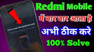 Don't cover the earphone area problem | How to fix don't cover the earphone area in Redmi
