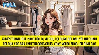 FULL | XUYÊN THÀNH NỮ PHỤ PHÁO HÔI, TÔI TRỞ MÌNH BẰNG VIỆC THI CÔNG CHỨC | TRUYỆN AUDIO