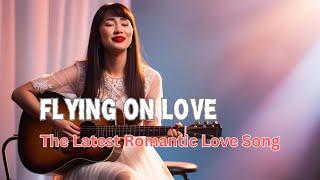 Romantic Love Song - FLYING ON LOVE