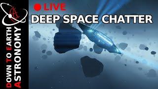 Deep Space Exploration Live With Down To Earth Astronomy
