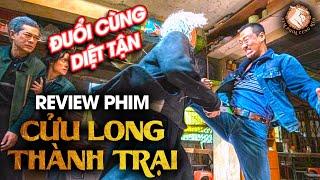 Đuổi cùng diệt tận đại chiến cửu long thành trại | Review phim trung hay