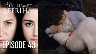 The Girl Named Feriha - Episode 43