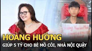 Hoàng Hường giúp 5 tỷ cho bé mồ côi, nhà nội quậy