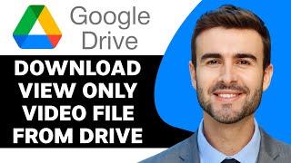 How to Download View Only Video File from Google Drive in 2024 | Google Drive Tutorial