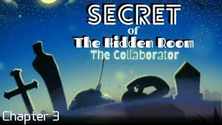 Secret of The Hidden Room: The Collaborator (Chapter 3)