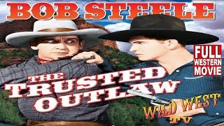 The Trusted Outlaw 1937 * Bob Steele * Full Western Movie * WildWest Tv Westerns