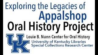 Exploring the Legacies of Appalshop Oral History Project