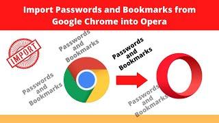 How to Import Passwords and Bookmarks from Google Chrome into Opera.