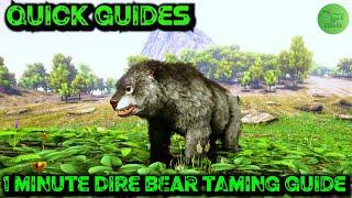 Ark Quick Guides - Dire Bear  - The 1 Minute Taming Guide!