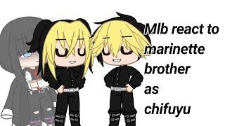 Mlb react to marinette brother as chifuyu [3/3]