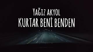Yağız Akyol - Kurtar Beni Benden (Official Video) (Lyric Video)