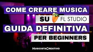 Come Creare Musica su FL Studio (Guida per Beginners)