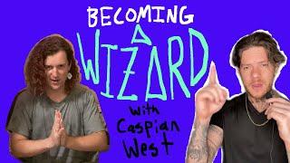 becoming a wizard with Caspian West