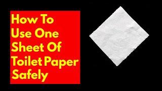 How to use one piece of toilet paper safely