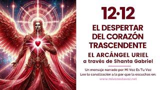 PORTAL 12·12: EL DESPERTAR DEL CORAZÓN TRASCENDENTE | El Arcángel Uriel