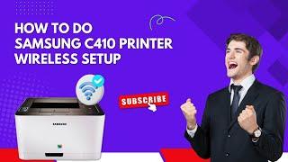 How to do Samsung C410 Printer Wireless Setup? | Printer Tales