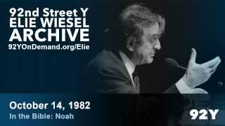Elie Wiesel: In the Bible - Noah | 92nd Street Y Elie Wiesel Archive