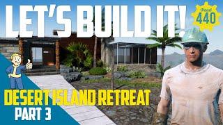 Vault 440 - LET'S BUILD IT! - Desert Island Retreat - PART 3