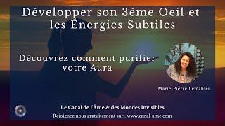 "Développer son 3ème Œil et les énergies subtiles - Purifier son aura" avec Marie-Pierre Lemahieu