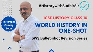 Entire World History - Bullet-shot Revision | ICSE Class 10 History | #historywithsudhirsir | SWS