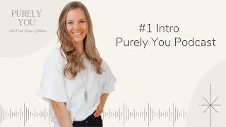 #1 Intro Purely You Podcast