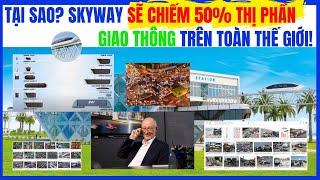 Tại sao (SKYWAY) uST sẽ chiếm 50% thị phần giao thông trên toàn Thế Giới