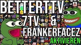 Alle Emotes | BetterTTV Emotes aktivieren | FrankerFaceZ Emotes aktiveren | 7TV Emotes aktivieren