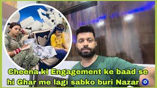 Cheena ki Engagement ke baad se hi lagi Ghar me sabko Buri Nazar