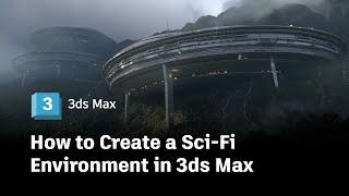 How to Create a Sci-Fi Environment in 3ds Max