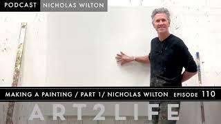 Making a Painting: Part 1 - Nicholas Wilton - Art2Life Podcast Episode 110