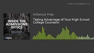 Taking Advantage of Your High School College Counselor