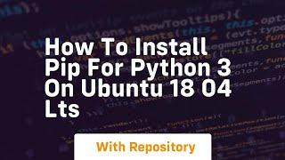 How to install pip for python 3 on ubuntu 18 04 lts