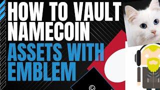 How to Vault Namecoin Assets using Emblem Vault