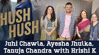 Juhi Chawla, Ayesha Jhulka, Tanuja Chandra on working in the 90s vs Now | Hush Hush | Hrishi K