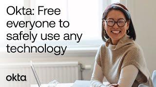 Okta: Free everyone to safely use any technology