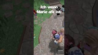 Ich wenn Marie afk ist