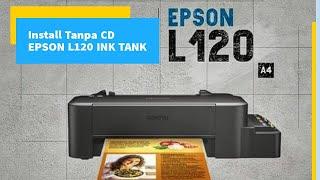 Cara Install Driver Printer EPSON L120 Tanpa CD - SPEK, UNBOXING, REVIEW 2021