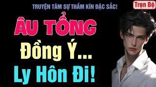 [Trọn Bộ] Âu Tổng, Đồng Ý Ly Hôn Đi! - MC Thanh Hằng